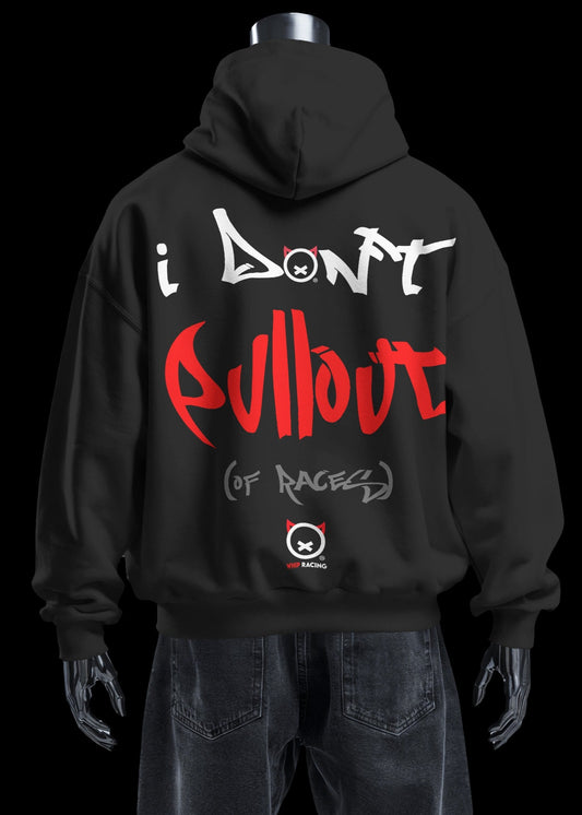 DONT PULLOUT (OF RACES) - Hoodie